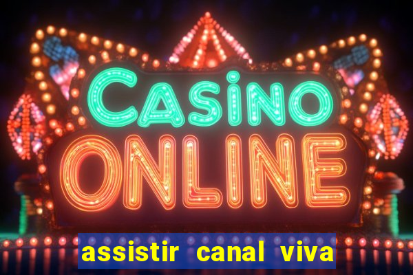 assistir canal viva online gratis